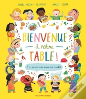 Bienvenue À Notre Table ! A La Rencontre Des Saveurs Du Monde !