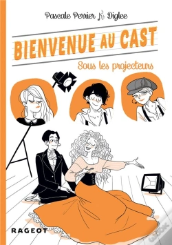 Capa do artigo Bienvenue Au Cast T.3 ; Sous Les Projecteurs