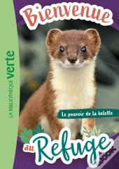 Bienvenue Au Refuge Tome 12 : Le Pouvoir De La Belette
