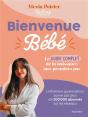 Bienvenue Bébé : Le Guide Complet De La Naissance Aux Premiers Pas - Preview