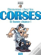 Bienvenue Chez Les Corses Et Bon Courage