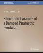 Bifurcation Dynamics Of A Damped Parametric Pendulum - Preview