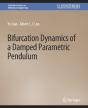 Bifurcation Dynamics Of A Damped Parametric Pendulum - Preview
