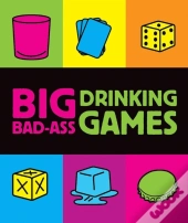 Big Bad-Ass Drinking Games