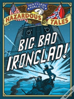 Capa do artigo Big Bad Ironclad! (Nathan Hale'S Hazardous Tales #2)