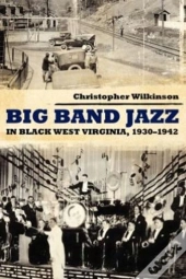 Big Band Jazz In Black West Virginia, 1930â€“1942