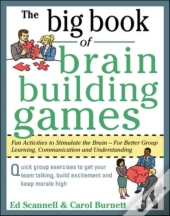 Big Book Of Brain-Building Games: Fun Activities To Stimulate The Brain For Better Learning, Communication And Teamwork