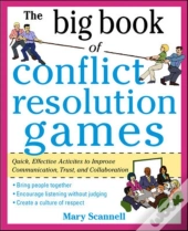 Big Book Of Conflict Resolution Games: Quick, Effective Activities To Improve Communication, Trust And Collaboration