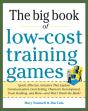 Big Book Of Low-Cost Training Games: Quick, Effective Activities That Explore Communication, Goal Setting, Character Development, Teambuilding, And - Preview