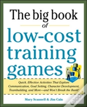 Capa do artigo Big Book Of Low-Cost Training Games: Quick, Effective Activities That Explore Communication, Goal Setting, Character Development, Teambuilding, And Mo