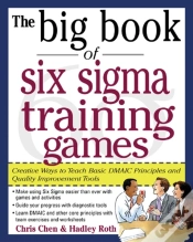 Capa do artigo Big Book Of Six Sigma Training Games: Proven Ways To Teach Basic Dmaic Principles And Quality Improvement Tools