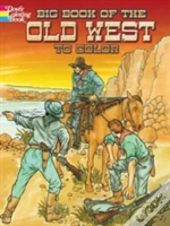 Big Book Of The Old West To Color