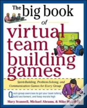 Big Book Of Virtual Teambuilding Games: Quick, Effective Activities To Build Communication, Trust And Collaboration From Anywhere!