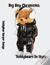 Big Boy Chronicles; Teddybears In Style