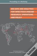 Big Data And Analytics For Infectious Disease Research, Operations, And Policy