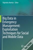 Big Data In Emergency Management: Exploitation Techniques For Social And Mobile Data