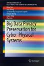 Big Data Privacy Preservation For Cyber-Physical Systems - Preview