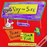 Big Day On Site With Pecan Pelican And Sam Fish
