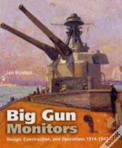 Capa do artigo Big Gun Monitors: Design, Construction And Operations 1914-1945