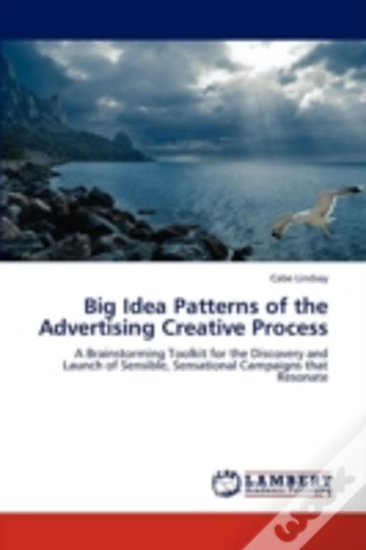 Big Idea Patterns Of The Advertising Creative Process