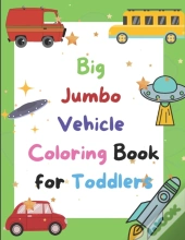 Big Jumbo Vehicle Coloring Book For Toddlers