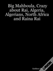 Capa do artigo Big Mahboula, Crazy About Rai, Algeria, Algerians, North Africa And Raina Rai