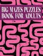 Big Mazes Puzzles Book For Adults - Preview