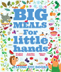 Big Meals For Little Hands - Preview
