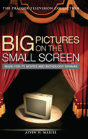 Big Pictures On The Small Screen - Preview