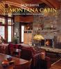 Big Sky Journal: The New Montana Cabin - Preview