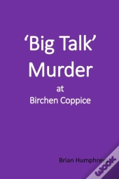 'Big Talk' Murder At Birchen Coppice