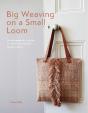 Big Weaving On A Small Loom - Preview