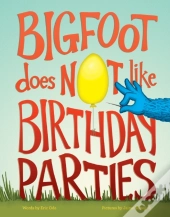 Bigfoot Does Not Like Birthday Parties
