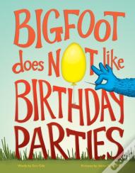 Bigfoot Does Not Like Birthday Parties