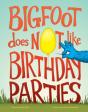 Bigfoot Does Not Like Birthday Parties - Preview