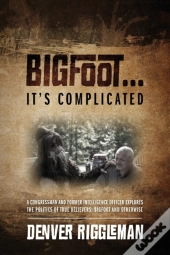 Bigfoot .... It'S Complicated