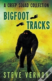 Bigfoot Tracks: A Creep Squad Collection
