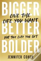 Bigger, Better, Bolder