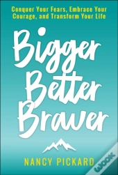 Bigger Better Braver