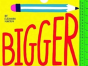 Bigger - Preview