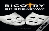 Bigotry On Broadway
