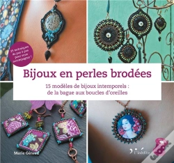 Capa do artigo Bijoux En Perles Brodées ; Pendentifs, Bracelets, Boucles D'Oreilles... 25 Techniques Pas À Pas Pour Réaliser 15 Modèles De Bijoux Dans L'Air Du Temps