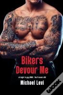 Bikers Devour Me
