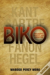 Biko: Philosophy, Identity And Liberation