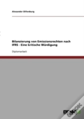 Bilanzierung Von Emissionsrechten Nach Ifrs - Eine Kritische Wurdigung