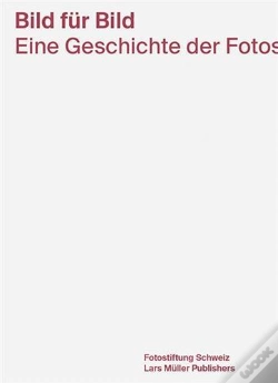 Capa do artigo Bild Fur Bild Eine Geschichte Der Fotostiftung Schweiz /Allemand