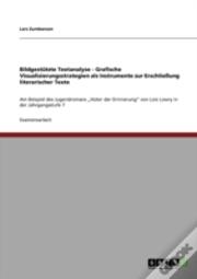 Bildgestatzte Textanalyse - Grafische Visualisierungsstrategien Als Instrumente Zur Erschlieayung Literarischer Texte
