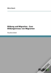 Bildung Und Migration - Zum Bildungsniveau Von Migranten