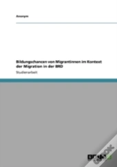 Bildungschancen Von Migrantinnen Im Kontext Der Migration In Der  Brd