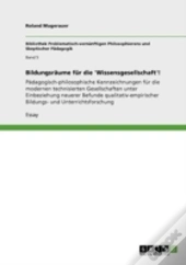 Bildungsraã‚Â¤Ume Far Die 'Wissensgesellschaft'!